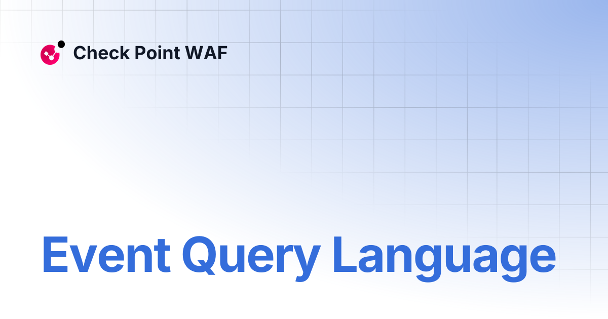 Event Query Language | CloudGuard WAF